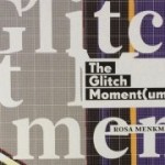 “The Glitch Moment(um)” by Rosa Menkman / Review by Greg J. Smith