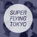 Super Flying Tokyo, February 1-2, 2014